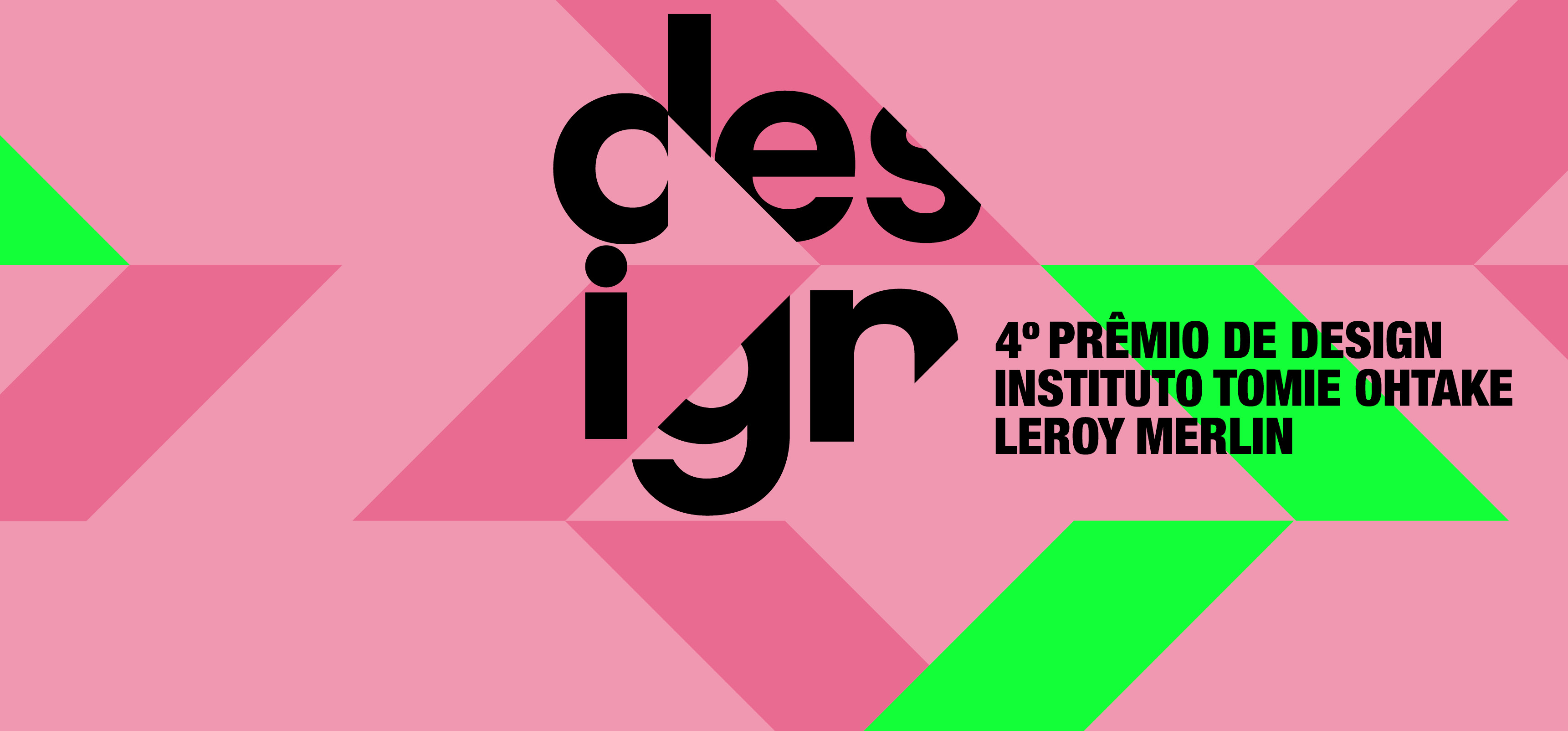 4º PRÊMIO DE DESIGN INSTITUTO TOMIE OHTAKE LEROY MERLIN